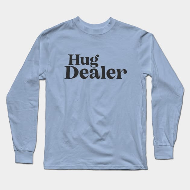 Hug Dealer Long Sleeve T-Shirt by BodinStreet